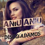 1 – Disco Adamus – Aniu Aniu (Radio Edit).mp3