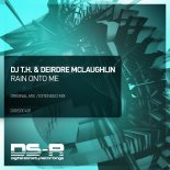 DJ T.H. & Deirdre McLaughlin – Rain Onto Me (Extended Mix).mp3