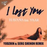 Havana feat. Yaar – I Lost You (Yudzhin & Serg Shenon Remix).mp3